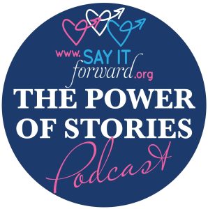The Power of Stories Podcast by SayItForward.org