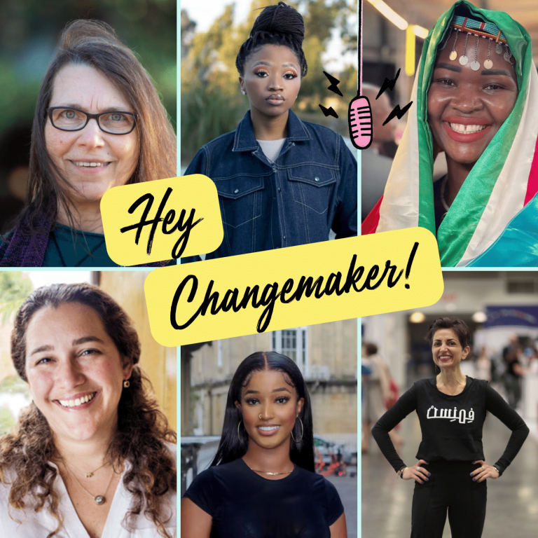 Hey Changemakers! Podcast cover image with the text Hey Changemakers! in the middle and the faces of 6 women changemakers from around the world in the background.
